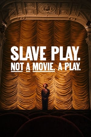 Slave Play. Not a Movie. A Play. watch Slave Play. Not a Movie. A Play.