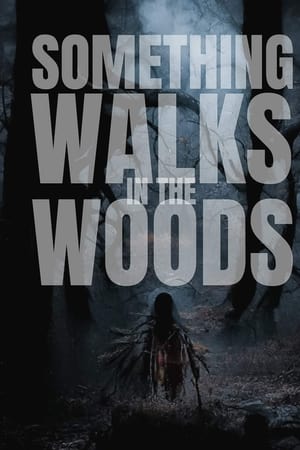 Something Walks in the Woods watch Something Walks in the Woods