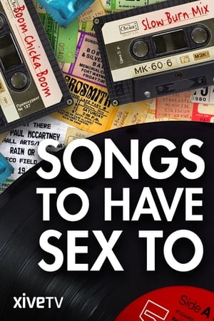 Songs to Have Sex to watch Songs to Have Sex to
