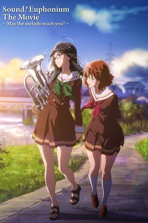 Sound! Euphonium the Movie – May the Melody Reach You! watch Sound! Euphonium the Movie – May the Melody Reach You!