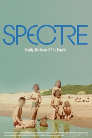 Spectre: Sanity, Madness and The Family watch Spectre: Sanity, Madness and The Family