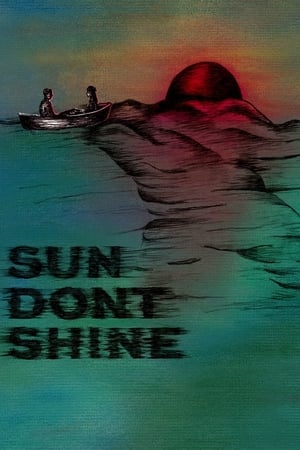 Sun Don't Shine watch Sun Don't Shine