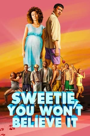 watch Sweetie, You Won't Believe It