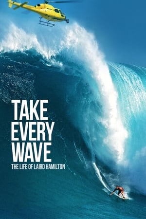 Take Every Wave: The Life of Laird Hamilton watch Take Every Wave: The Life of Laird Hamilton
