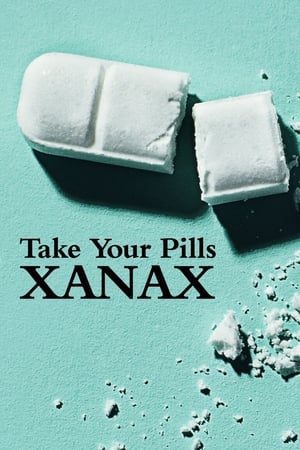 watch Take Your Pills: Xanax