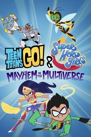 Teen Titans Go! & DC Super Hero Girls: Mayhem in the Multiverse watch Teen Titans Go! & DC Super Hero Girls: Mayhem in the Multiverse