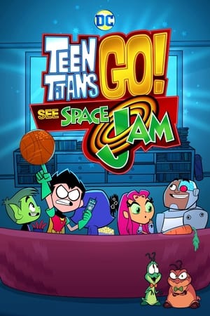 Teen Titans Go! See Space Jam watch Teen Titans Go! See Space Jam