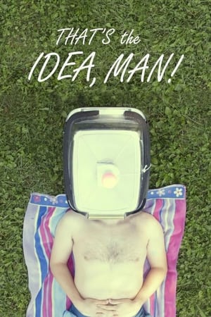 That's the Idea, Man! watch That's the Idea, Man!