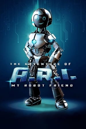 The Adventure of A.R.I.: My Robot Friend watch The Adventure of A.R.I.: My Robot Friend