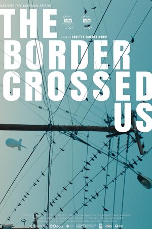 The Border Crossed Us watch The Border Crossed Us