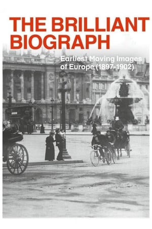 watch The Brilliant Biograph: Earliest Moving Images of Europe (1897-1902)