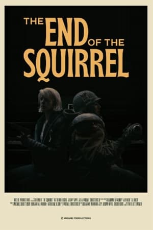 The End of the Squirrel watch The End of the Squirrel