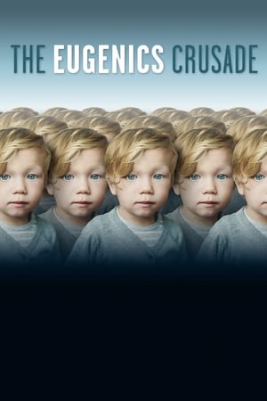 The Eugenics Crusade watch The Eugenics Crusade