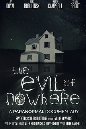 The Evil of Nowhere: A Paranormal Documentary watch The Evil of Nowhere: A Paranormal Documentary