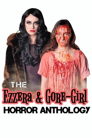 The Ezzera & Gore-Girl Horror Anthology watch The Ezzera & Gore-Girl Horror Anthology