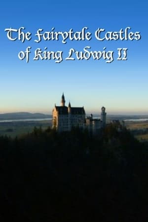 The Fairytale Castles of King Ludwig II watch The Fairytale Castles of King Ludwig II
