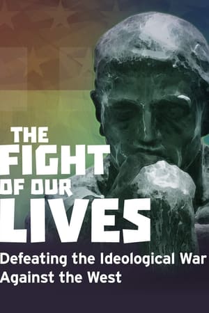 The Fight of Our Lives: Defeating the Ideological War Against the West watch The Fight of Our Lives: Defeating the Ideological War Against the West