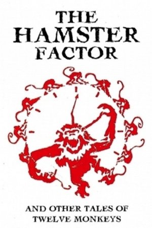 watch The Hamster Factor and Other Tales of 'Twelve Monkeys'