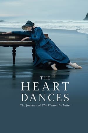 watch The Heart Dances - The Journey of The Piano: The Ballet