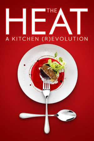 The Heat: A Kitchen (R)evolution watch The Heat: A Kitchen (R)evolution