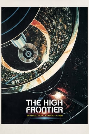 The High Frontier: The Untold Story of Gerard K. O'Neill watch The High Frontier: The Untold Story of Gerard K. O'Neill