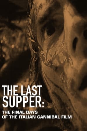 The Last Supper: The Final Days of the Italian Cannibal Film watch The Last Supper: The Final Days of the Italian Cannibal Film