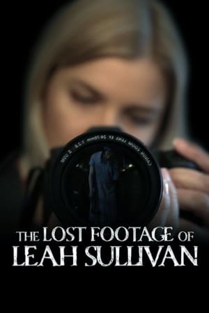 The Lost Footage of Leah Sullivan watch The Lost Footage of Leah Sullivan