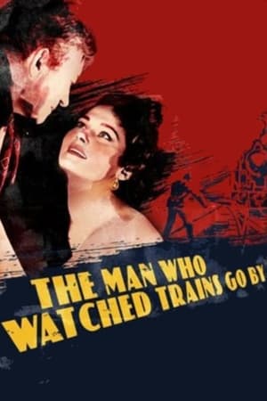 watch The Man Who Watched Trains Go By