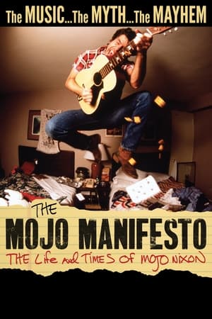 The Mojo Manifesto: The Life and Times of Mojo Nixon watch The Mojo Manifesto: The Life and Times of Mojo Nixon