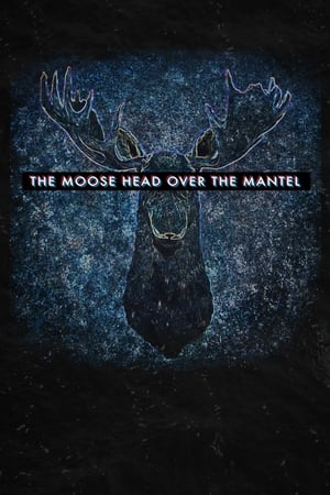 The Moose Head Over the Mantel watch The Moose Head Over the Mantel