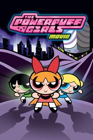 The Powerpuff Girls Movie watch The Powerpuff Girls Movie