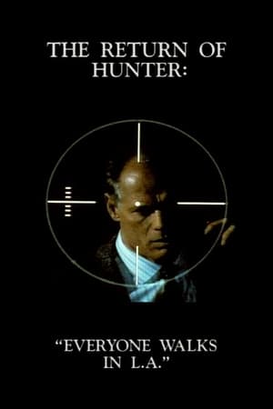 The Return of Hunter: Everyone Walks in L.A. watch The Return of Hunter: Everyone Walks in L.A.