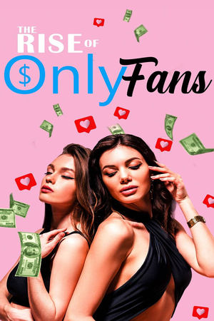 The Rise of OnlyFans watch The Rise of OnlyFans
