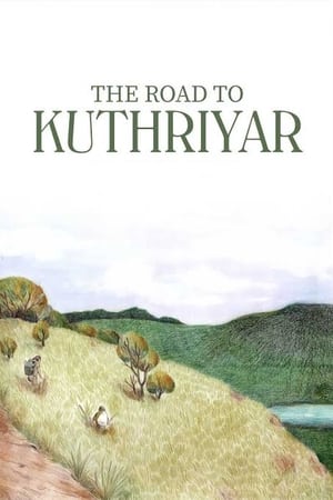 The Road to Kuthriyar watch The Road to Kuthriyar