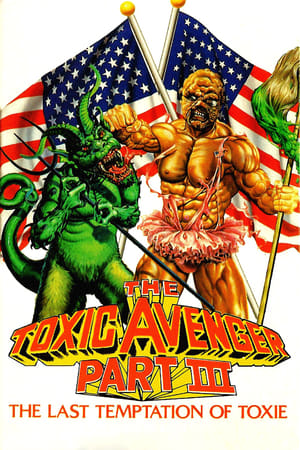The Toxic Avenger Part III: The Last Temptation of Toxie watch The Toxic Avenger Part III: The Last Temptation of Toxie