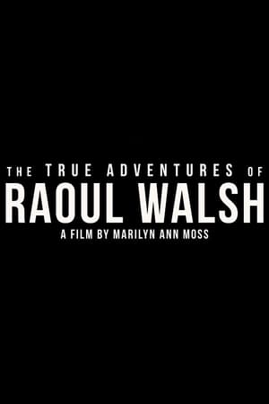 The True Adventures of Raoul Walsh watch The True Adventures of Raoul Walsh