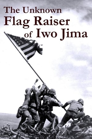 The Unknown Flag Raiser of Iwo Jima watch The Unknown Flag Raiser of Iwo Jima