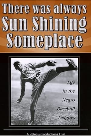 There Was Always Sun Shining Someplace: Life in the Negro Baseball Leagues watch There Was Always Sun Shining Someplace: Life in the Negro Baseball Leagues