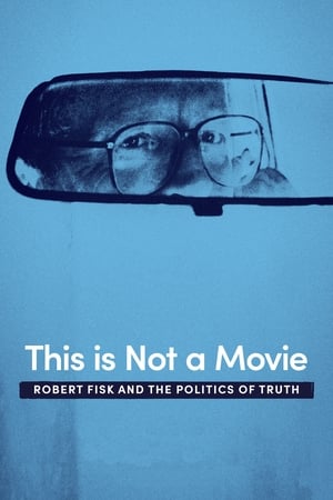 This Is Not a Movie: Robert Fisk and the Politics of Truth watch This Is Not a Movie: Robert Fisk and the Politics of Truth