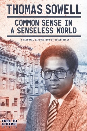 Thomas Sowell: Common Sense in a Senseless World watch Thomas Sowell: Common Sense in a Senseless World