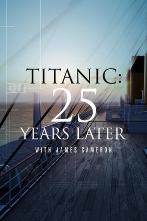 Titanic: 25 Years Later with James Cameron watch Titanic: 25 Years Later with James Cameron