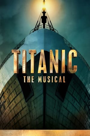 Titanic: The Musical watch Titanic: The Musical