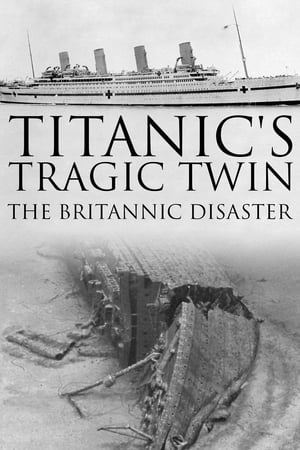 Titanic's Tragic Twin: The Britannic Disaster watch Titanic's Tragic Twin: The Britannic Disaster