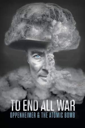To End All War: Oppenheimer & the Atomic Bomb watch To End All War: Oppenheimer & the Atomic Bomb