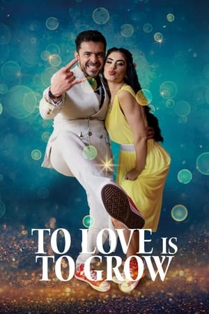To Love Is To Grow watch To Love Is To Grow