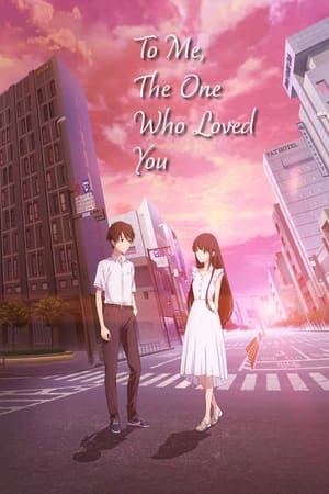 watch To Me, the One Who Loved You