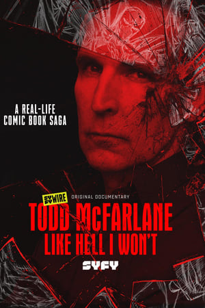 Todd McFarlane: Like Hell I Won't watch Todd McFarlane: Like Hell I Won't