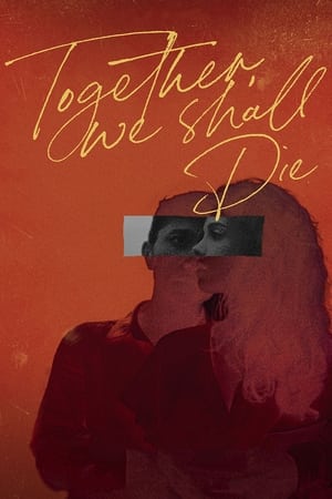 Together, We Shall Die watch Together, We Shall Die
