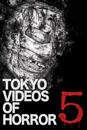 Tokyo Videos of Horror 5 watch Tokyo Videos of Horror 5