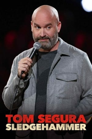 Tom Segura: Sledgehammer watch Tom Segura: Sledgehammer
